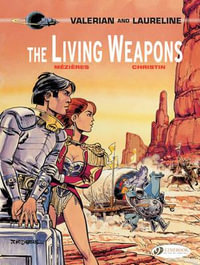 The Living Weapons - Valerian & Laureline : Valerian & Laureline : Book 14 - Pierre Christin