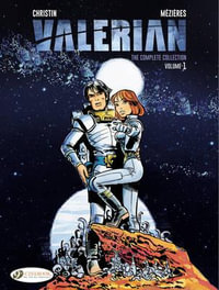 Valerian The Complete Collection - Volume 1 : Valerian and Laureline Volume 1 - Pierre Christin