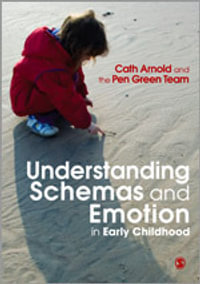 Understanding Schemas and Emotion in Early Childhood - Cath Arnold