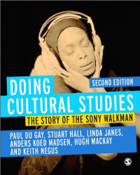 Doing Cultural Studies : The Story of the Sony Walkman - Paul du Gay