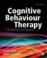 Cognitive Behaviour Therapy : Foundations for Practice - Frank Wills