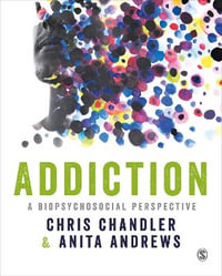 Addiction : A biopsychosocial perspective - Chris Chandler