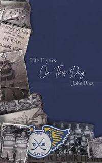 Fife Flyers On This Day - John Ross