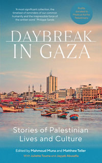 Daybreak in Gaza : Stories of Palestinian Lives and Culture - Matthew Teller