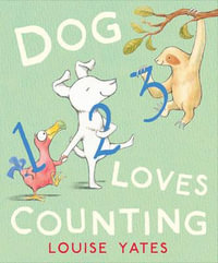 Dog Loves Counting : Dog Loves - Louise Yates