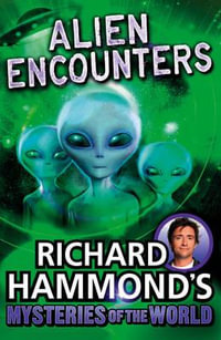 Richard Hammond's Mysteries of the World : Alien Encounters - Richard Hammond