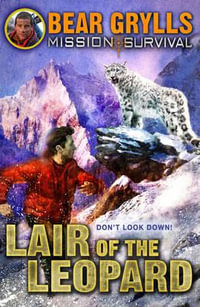 Lair of the Leopard : Mission Survival Series: Book 8 - Bear Grylls