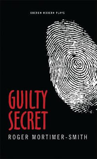 Guilty Secret : Oberon Modern Plays - Roger Mortimer-Smith