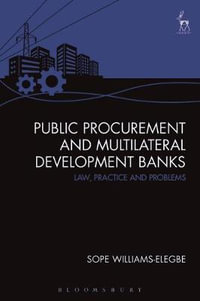 Public Procurement and Multilateral Development Banks : Law, Practice and Problems - Sope Williams-Elegbe