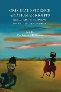 Criminal Evidence and Human Rights : Reimagining Common Law Procedural Traditions - Paul Roberts