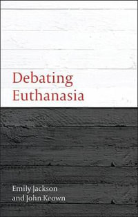 Debating Euthanasia : Debating Law - Emily Jackson