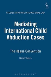 Mediating International Child Abduction Cases : The Hague Convention - Sarah Vigers