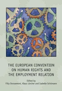 The European Convention on Human Rights and the Employment Relation - Filip Dorssemont