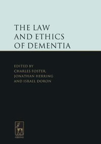 The Law and Ethics of Dementia - Charles Foster