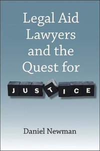 Legal Aid Lawyers and the Quest for Justice - Daniel Newman