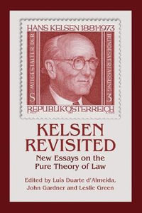 Kelsen Revisited : New Essays on the Pure Theory of Law - Luís Duarte d'Almeida