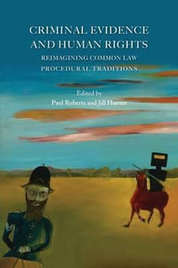 Criminal Evidence and Human Rights : Reimagining Common Law Procedural Traditions - Paul Roberts