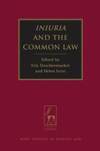 Iniuria and the Common Law : Hart Studies in Private Law - Eric Descheemaeker