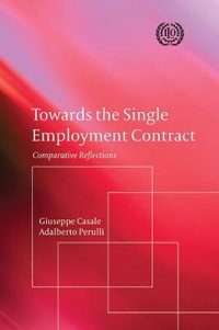 Towards the Single Employment Contract : Comparative Reflections - Giuseppe Casale