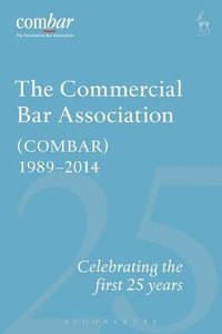 The Commercial Bar Association (Combar) 1989-2014 : Celebrating the First 25 Years - Stephen Moriarty