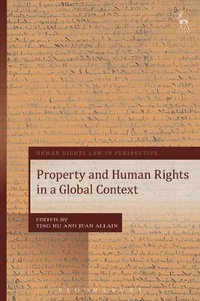 Property and Human Rights in a Global Context : Human Rights Law in Perspective - Ting Xu