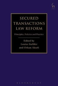 Secured Transactions Law Reform : Principles, Policies and Practice - Louise Gullifer