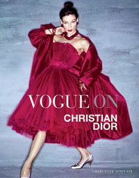 Vogue On: Christian Dior : Christian Dior - Charlotte Sinclair