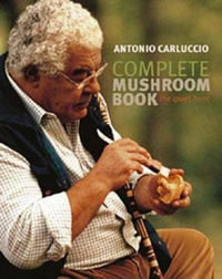 Complete Mushroom Book : The Quiet Hunt - Antonio Carluccio