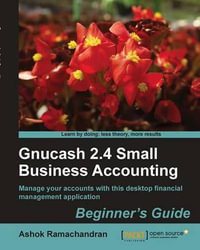 Gnucash 2.4 Small Business Accounting : Beginner's Guide - Ashok Ramachandran