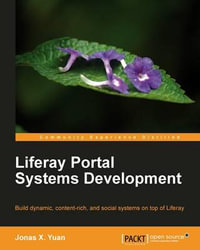 Liferay Portal Systems Development : Community Experience Distilled - Jonas X. Yuan