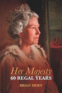 Her Majesty : 60 Regal Years - Brian Hoey