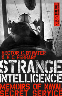 Strange Intelligence : Memoirs of Naval Secret Service - Hector C. Bywater