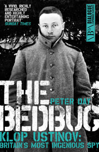 The Bedbug : Klop Ustinov: Britain's Most Ingenious Spy - Peter Day