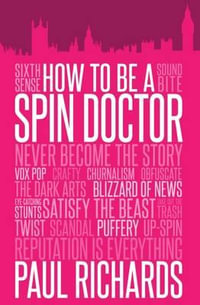 How to be A Spin Doctor - Paul Richards