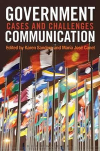 Government Communication : Cases and Challenges - Karen Sanders