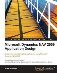 Microsoft Dynamics Nav 2009 Application Design : Design and extend complete applications using Microsoft Dynamics NAV 2009 - Marije Brummel