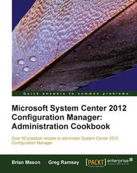 Microsoft System Center 2012 Configuration Manager : Administration Cookbook - Brian Mason