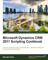 Microsoft Dynamics Crm 2011 Scripting Cookbook - Nicolae Tarla