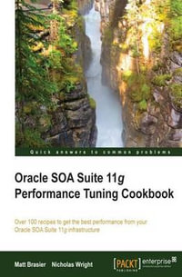 Oracle Soa Suite 11g Performance Cookbook - Matthew Brasier