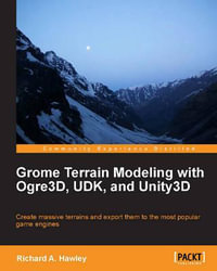 Grome Terrain Modeling with Ogre3d, Udk, and Unity3d - Richard Hawley