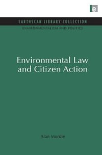 Environmental Law and Citizen Action : Earthscan Library Collection: Environmentalism and Politics - Alan Murdie