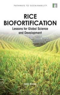 Rice Biofortification : Lessons for Global Science and Development - Sally Brooks