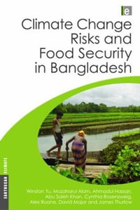 Climate Change Risks and Food Security in Bangladesh : Earthscan Climate - Winston Yu