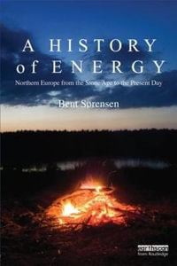 A History of Energy : Northern Europe from the Stone Age to the Present Day - Bent Sorensen