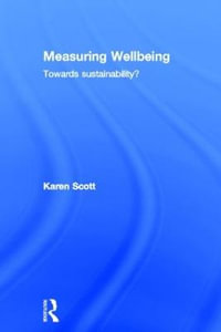 Measuring Wellbeing : Towards Sustainability? - Karen Scott