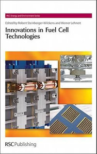 Innovations in Fuel Cell Technologies : RSC Energy and Environment - Robert Steinberger-Wilckens