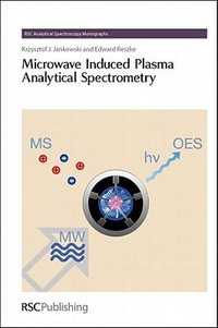 Microwave Induced Plasma Analytical Spectrometry : RSC Analytical Spectroscopy Monographs - Neil W Barnett