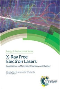 X-Ray Free Electron Lasers : Applications in Materials, Chemistry and Biology - Uwe Bergmann