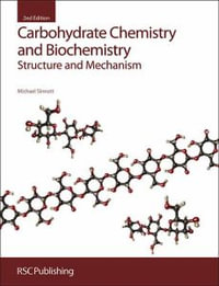 Carbohydrate Chemistry and Biochemistry : Structure and Mechanism - Michael Sinnott