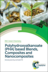 Polyhydroxyalkanoate (PHA) Based Blends, Composites and Nanocomposites : Green Chemistry Series - Prof. Ipsita Roy